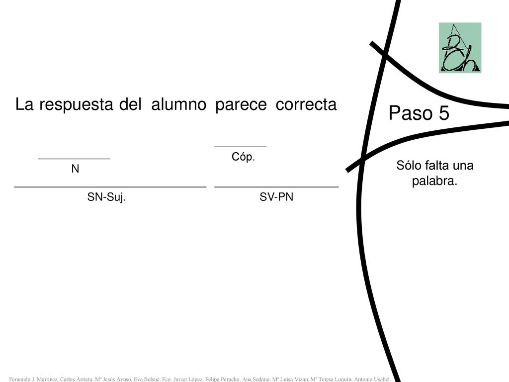 Paso 5 La respuesta del alumno parece correcta Sólo falta una palabra.