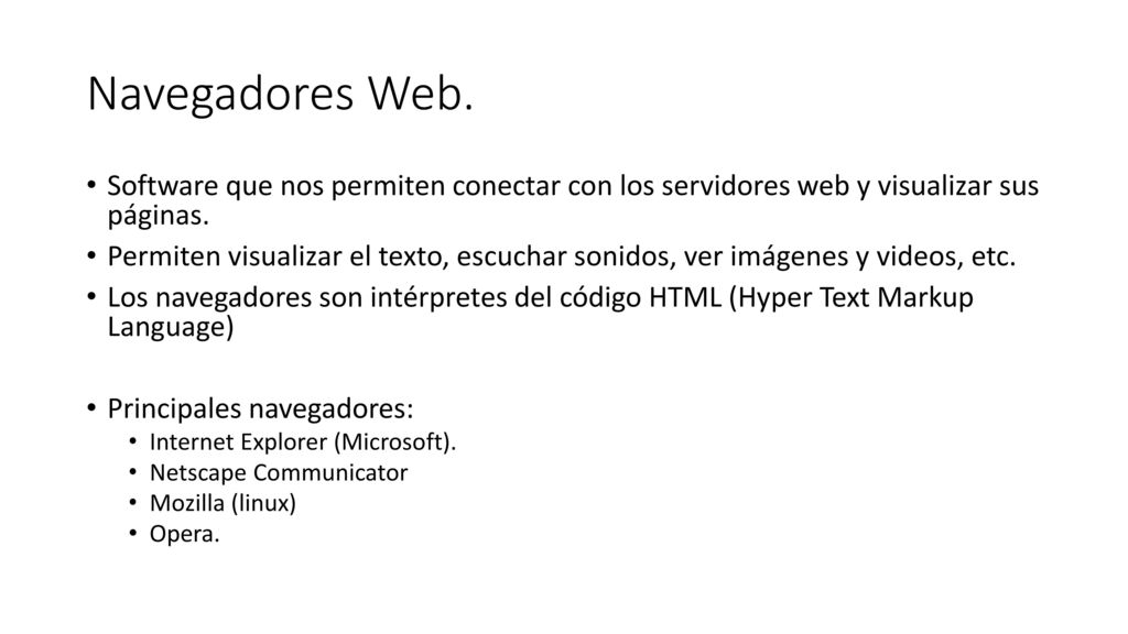 Navegadores Web. Software que nos permiten conectar con los servidores web y visualizar sus páginas.