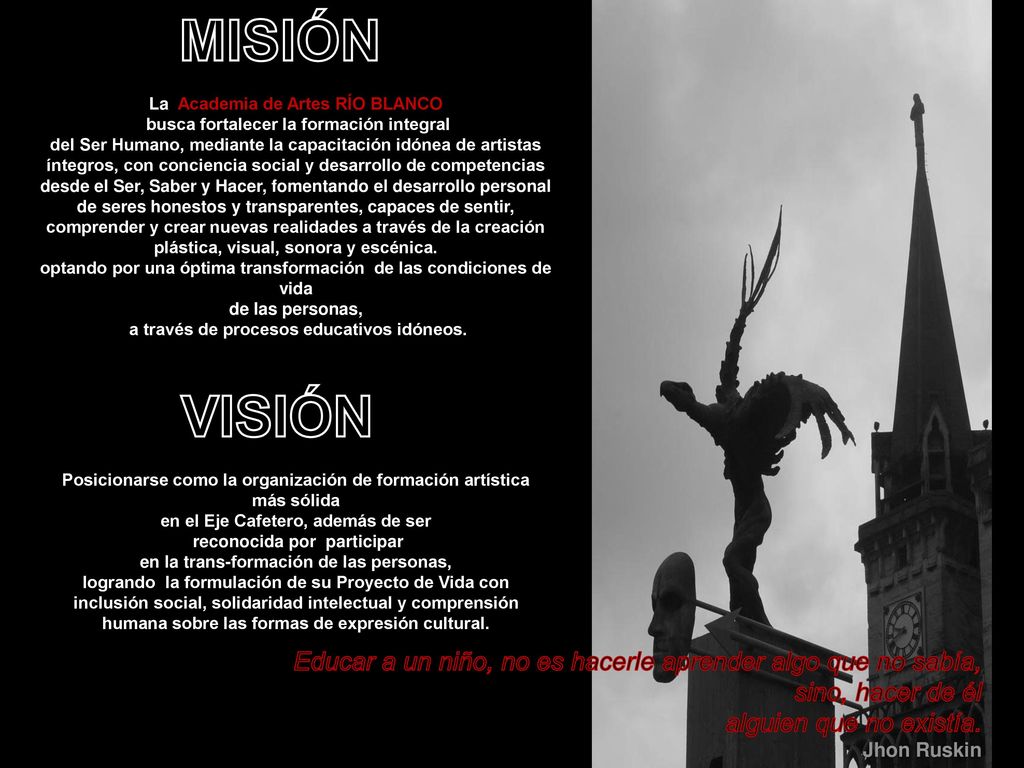 MISIÓN La Academia de Artes RÍO BLANCO. busca fortalecer la formación integral.