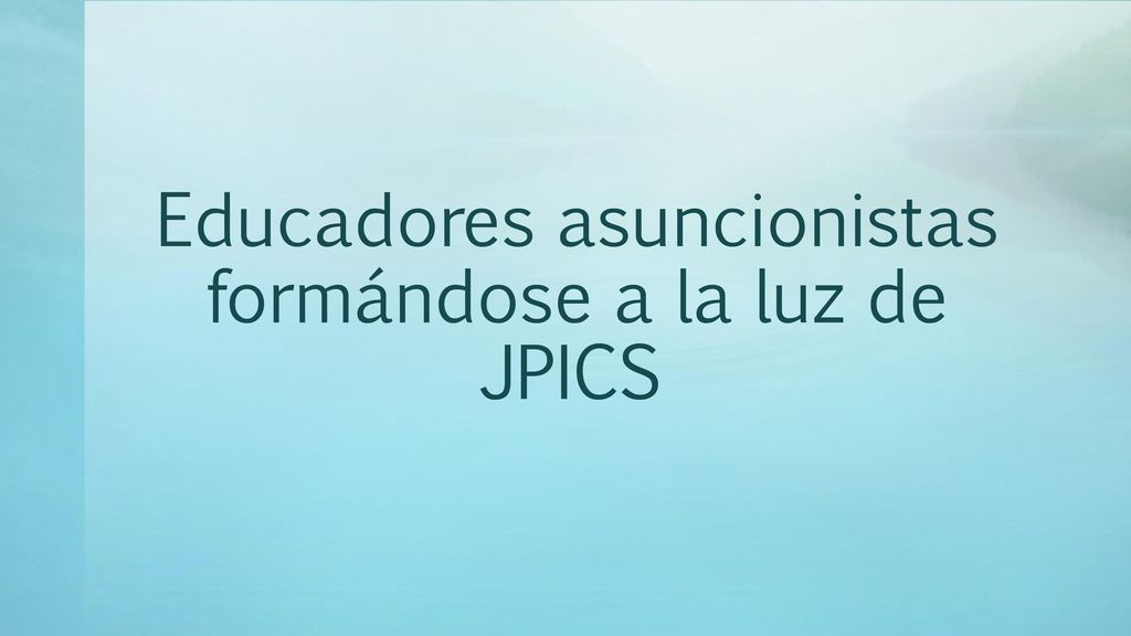 Educadores asuncionistas formándose a la luz de JPICS