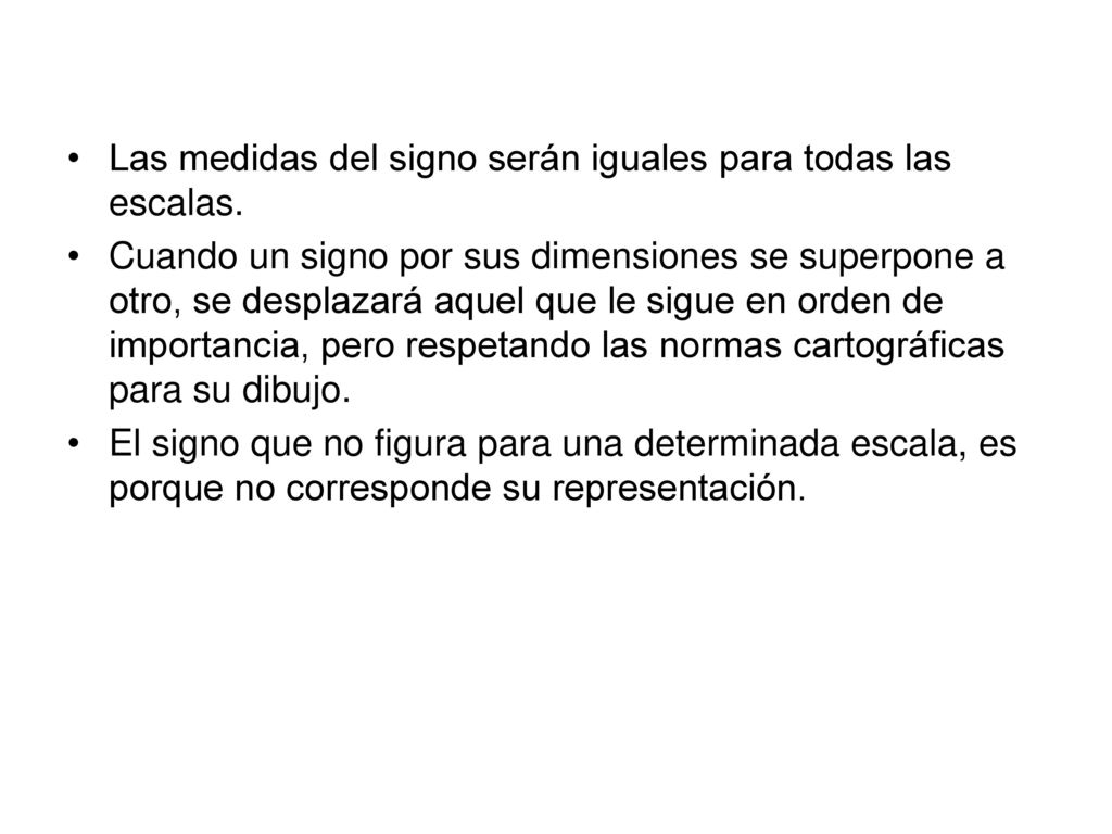 Las medidas del signo serán iguales para todas las escalas.