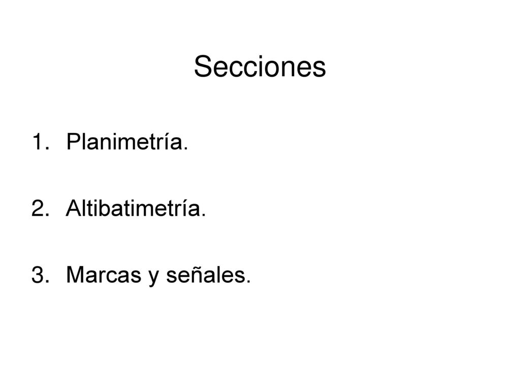 Secciones Planimetría. Altibatimetría. Marcas y señales.