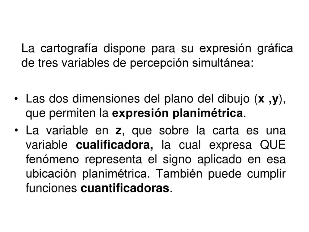 La cartografía dispone para su expresión gráfica de tres variables de percepción simultánea: