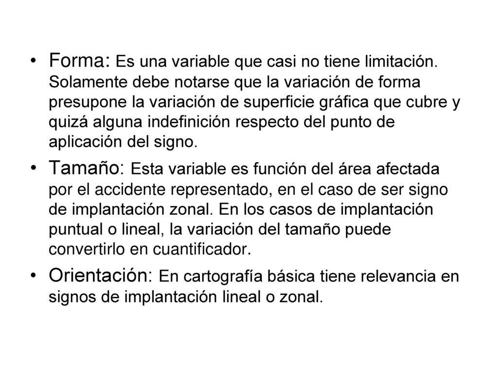 Forma: Es una variable que casi no tiene limitación