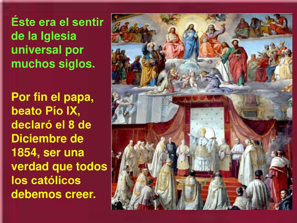 Éste era el sentir de la Iglesia universal por muchos siglos.