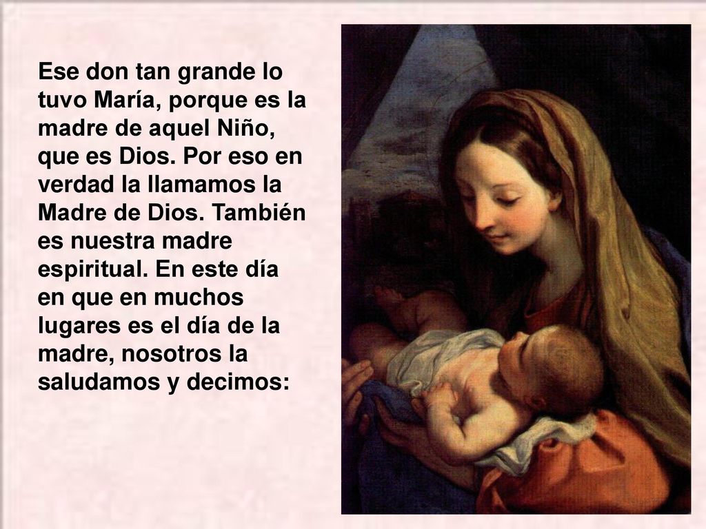 Ese don tan grande lo tuvo María, porque es la madre de aquel Niño, que es Dios.