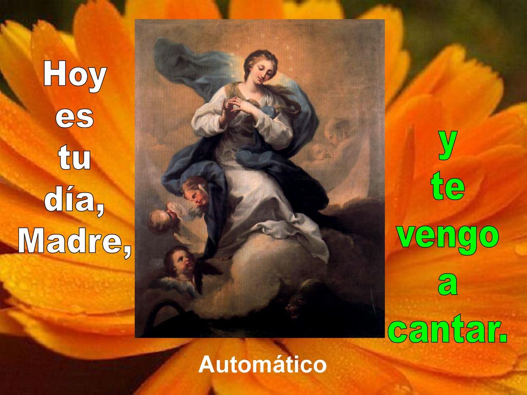 Hoy es tu día, Madre, y te vengo a cantar.