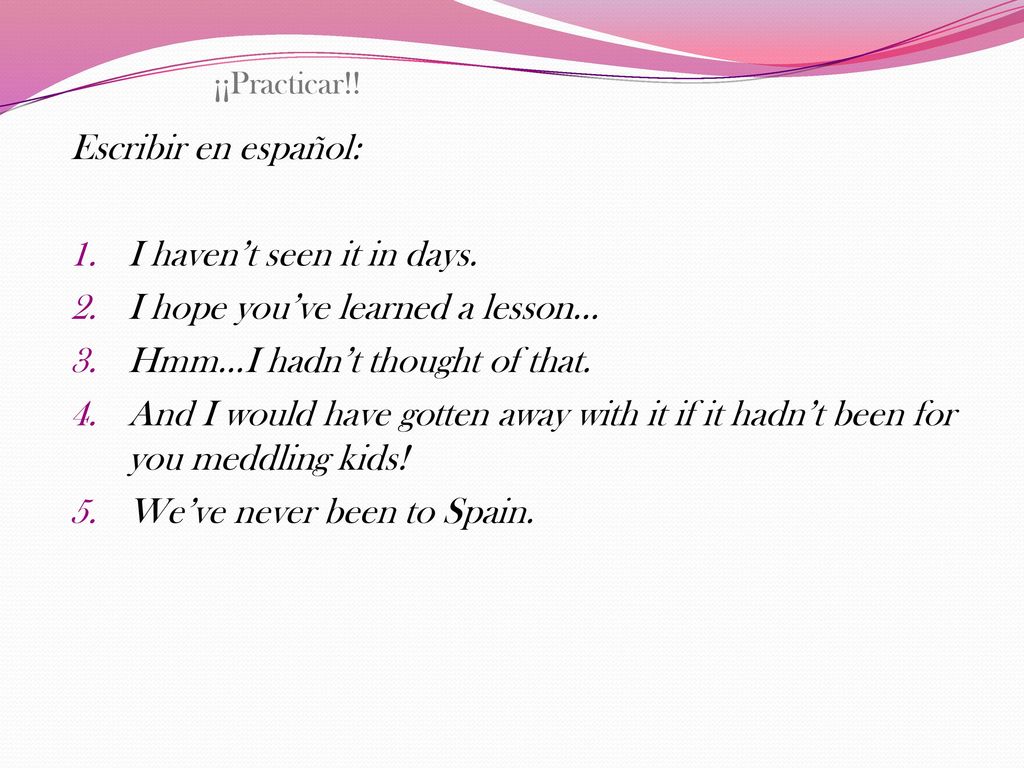 I haven’t seen it in days. I hope you’ve learned a lesson…