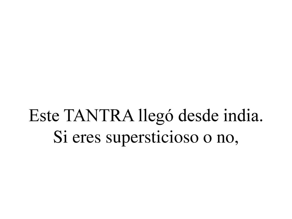 Este TANTRA llegó desde india. Si eres supersticioso o no,