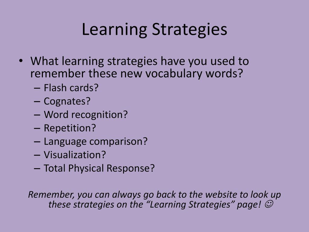 Learning Strategies What learning strategies have you used to remember these new vocabulary words Flash cards