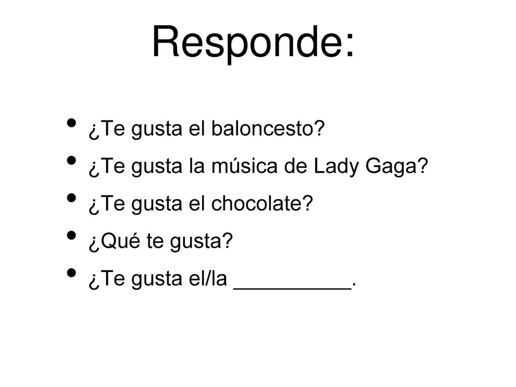 Responde: ¿Te gusta el baloncesto ¿Te gusta la música de Lady Gaga