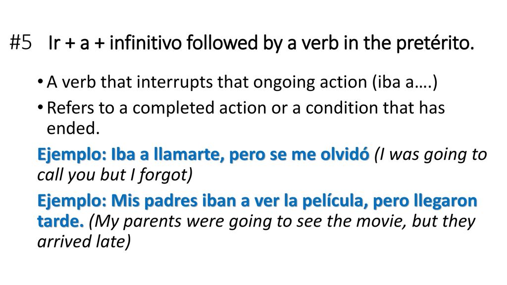 #5 Ir + a + infinitivo followed by a verb in the pretérito.