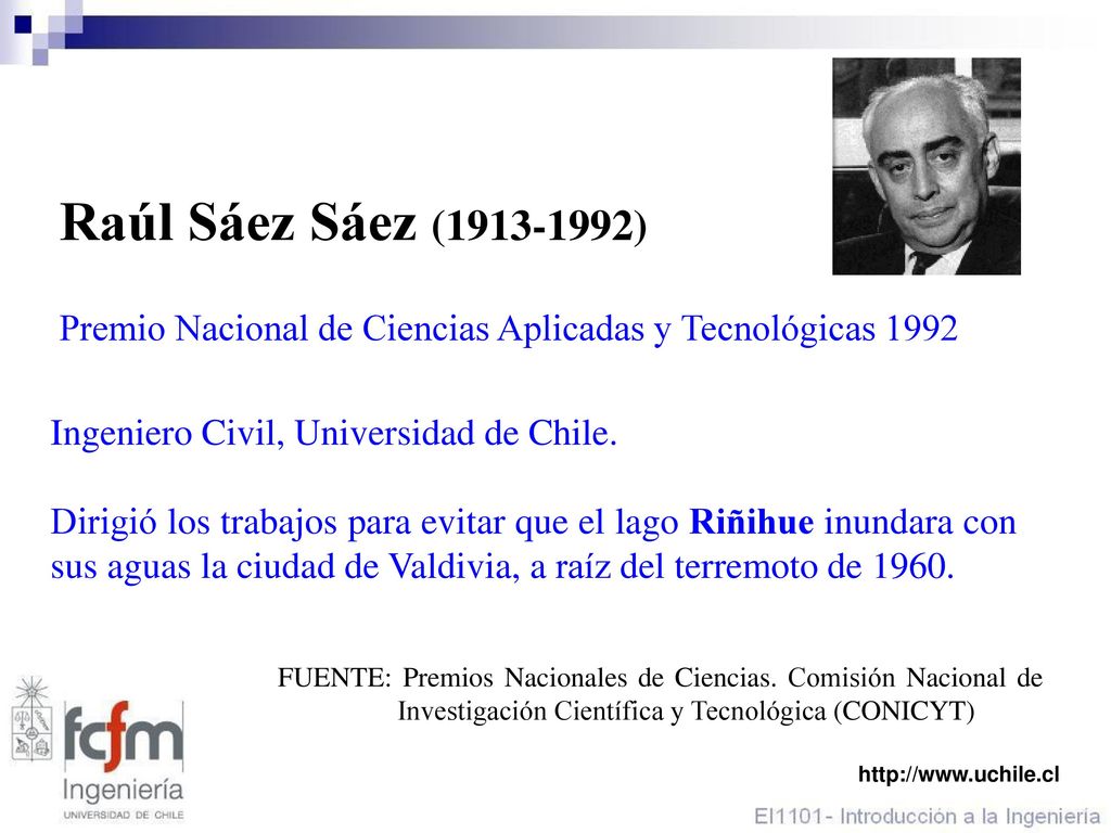 Raúl Sáez Sáez ( ) Ingeniero Civil, Universidad de Chile.