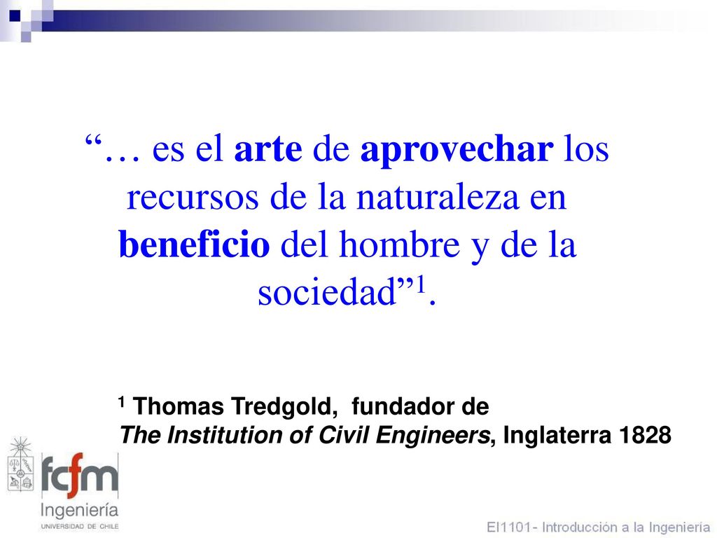 … es el arte de aprovechar los recursos de la naturaleza en beneficio del hombre y de la sociedad 1.