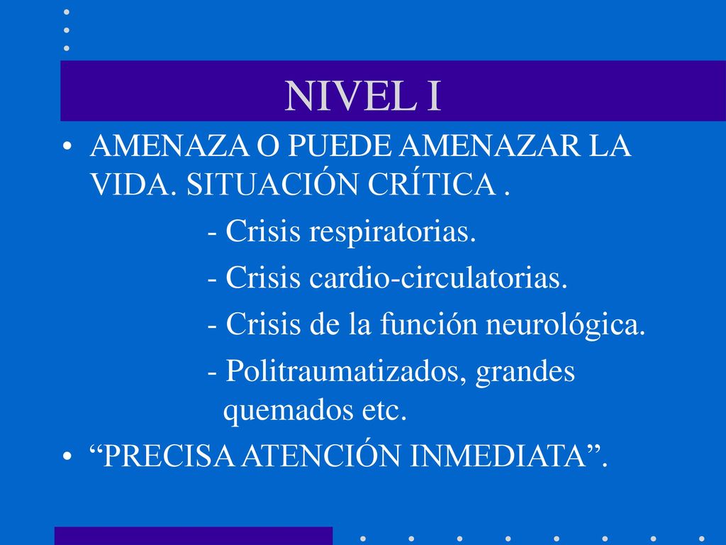 NIVEL I AMENAZA O PUEDE AMENAZAR LA VIDA. SITUACIÓN CRÍTICA .