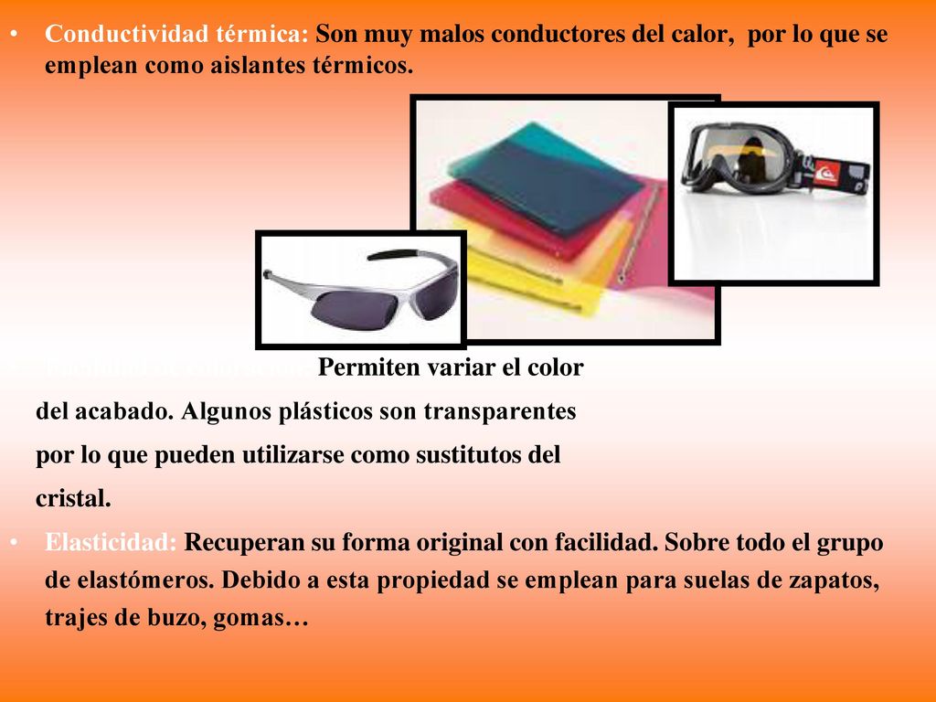 Conductividad térmica: Son muy malos conductores del calor, por lo que se emplean como aislantes térmicos.