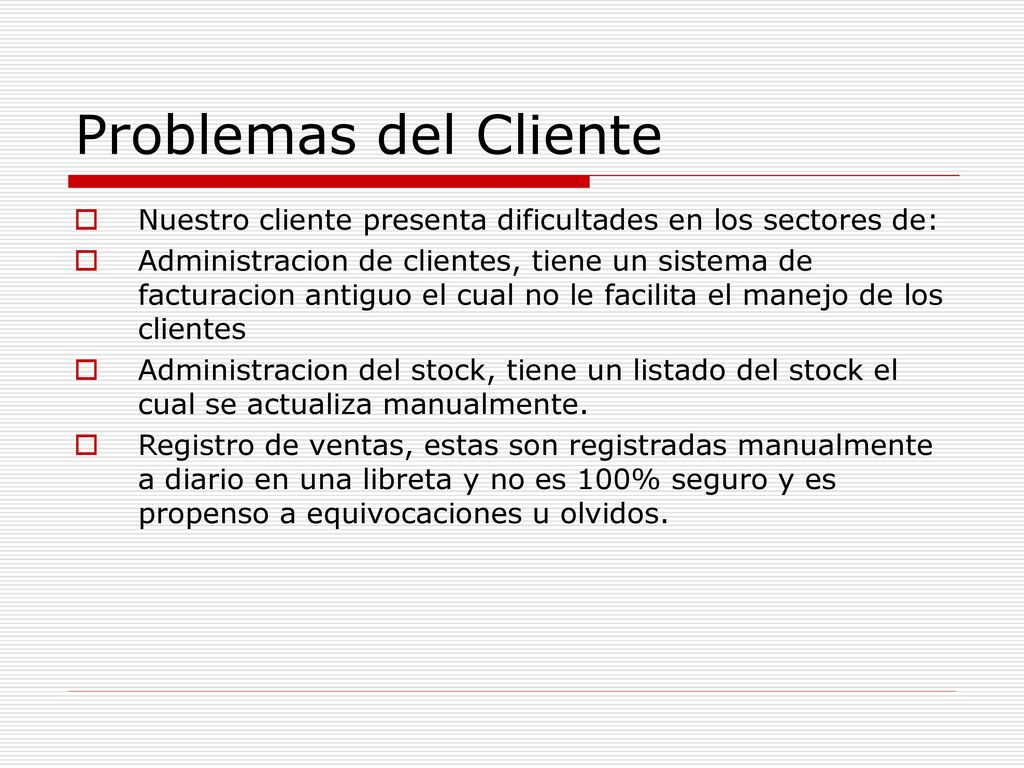 Problemas del Cliente Nuestro cliente presenta dificultades en los sectores de: