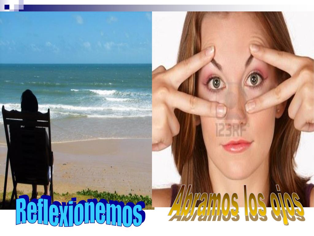 Abramos los ojos R e f l e x i o n e m o s