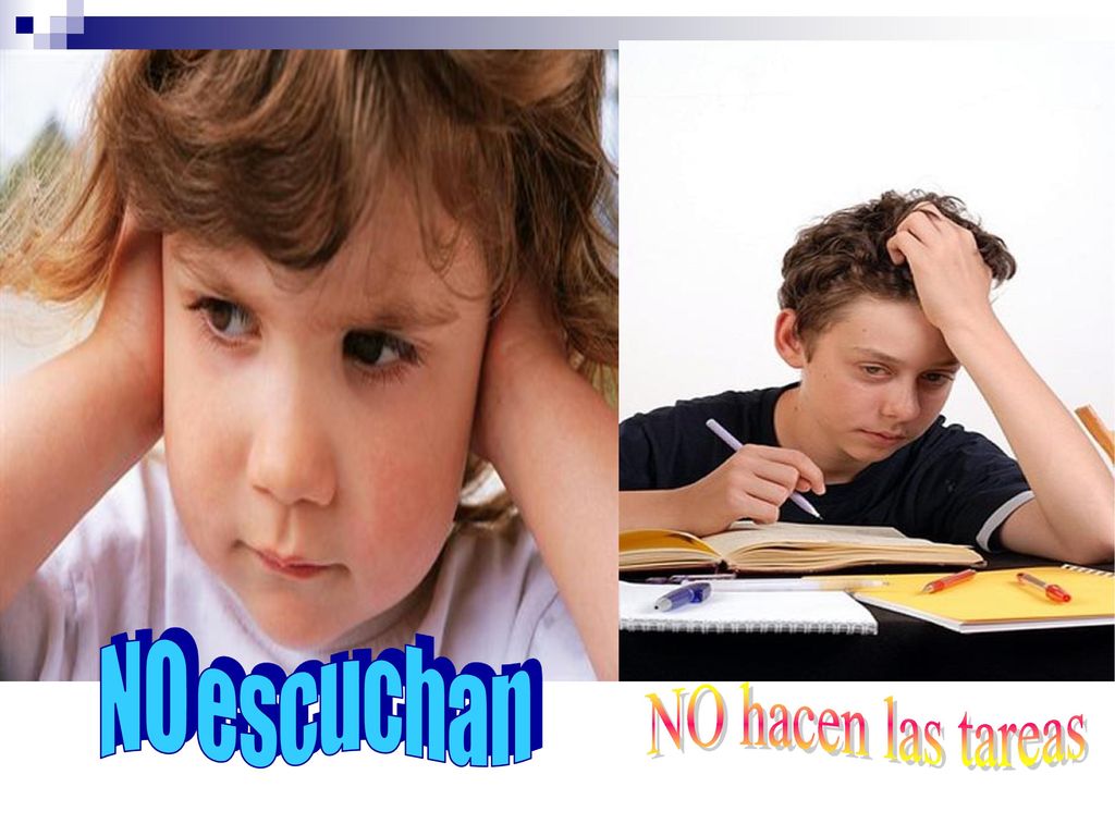N O e s c u c h a n NO hacen las tareas
