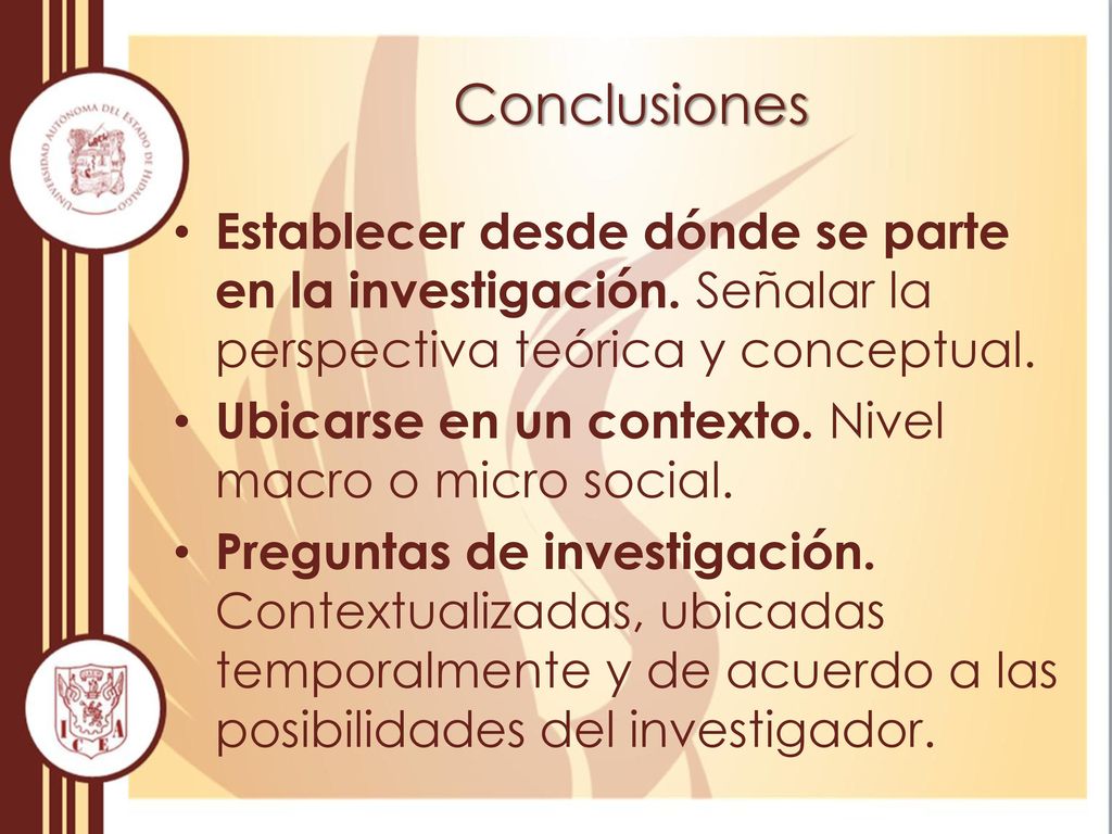 Conclusiones Establecer desde dónde se parte en la investigación. Señalar la perspectiva teórica y conceptual.