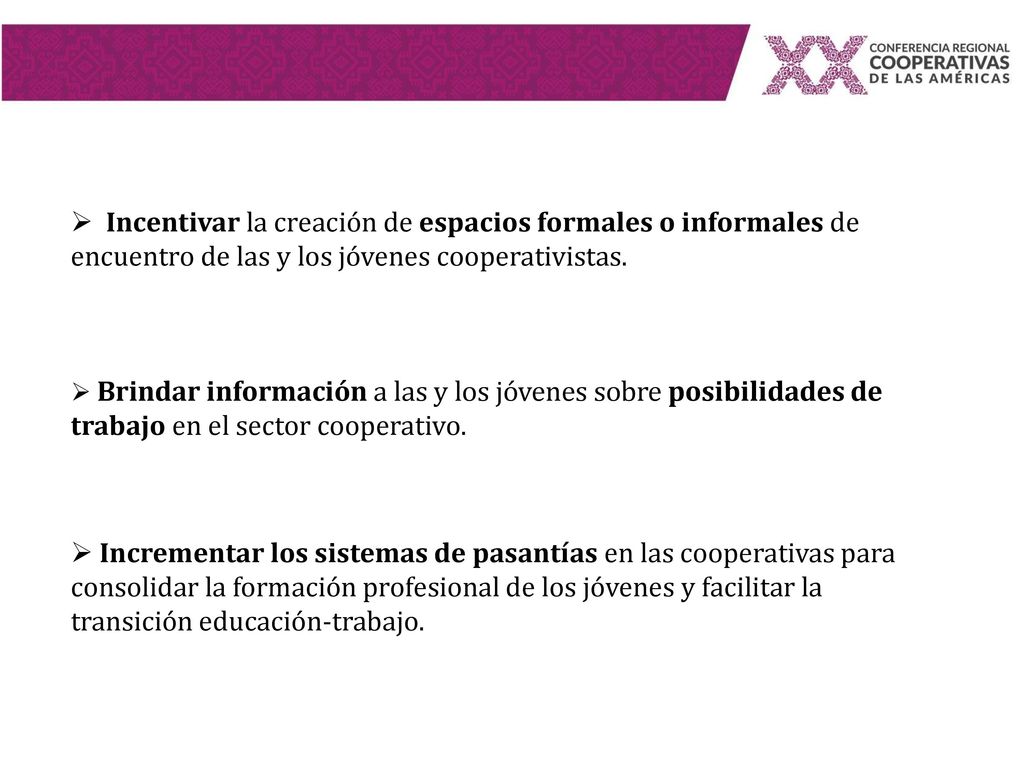 Incentivar la creación de espacios formales o informales de encuentro de las y los jóvenes cooperativistas.