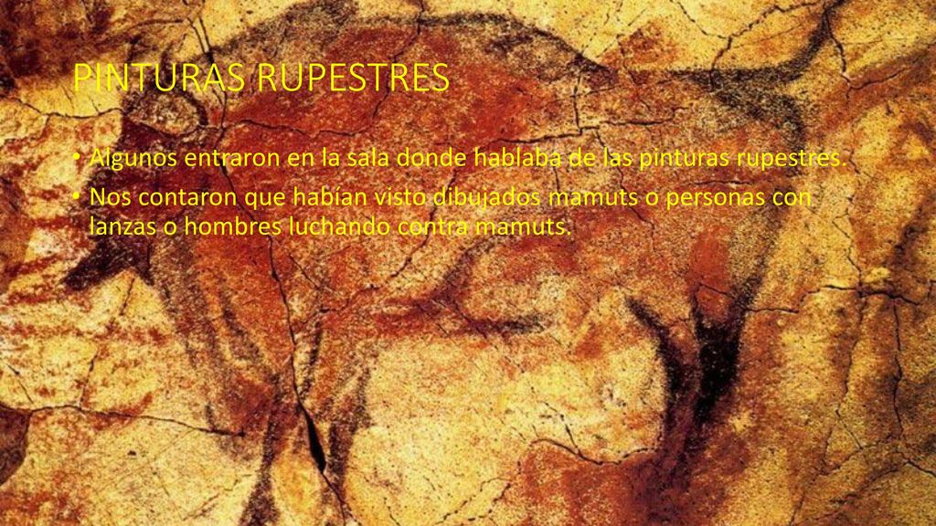 PINTURAS RUPESTRES Algunos entraron en la sala donde hablaba de las pinturas rupestres.