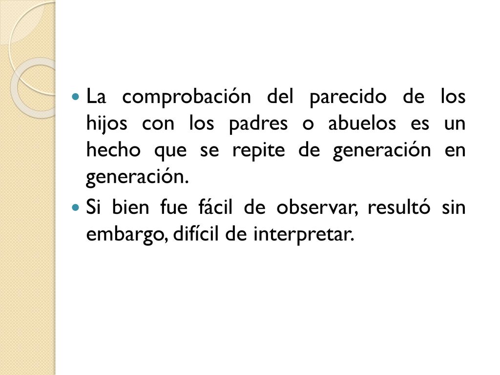 La comprobación del parecido de los hijos con los padres o abuelos es un hecho que se repite de generación en generación.