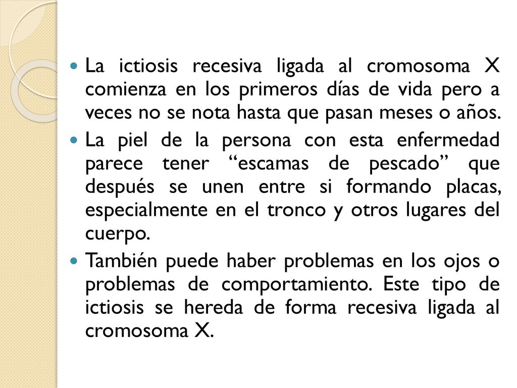 La ictiosis recesiva ligada al cromosoma X comienza en los primeros días de vida pero a veces no se nota hasta que pasan meses o años.