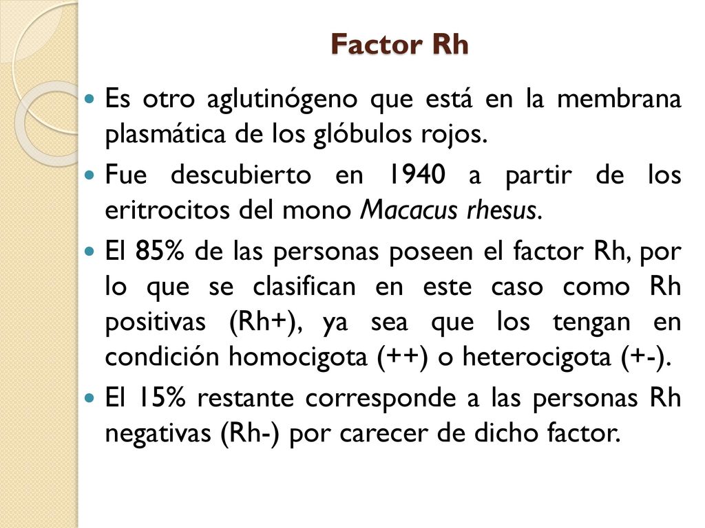 Factor Rh Es otro aglutinógeno que está en la membrana plasmática de los glóbulos rojos.