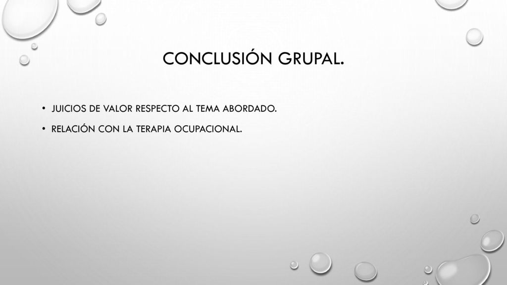 conclusión grupal. Juicios de valor respecto al tema abordado.