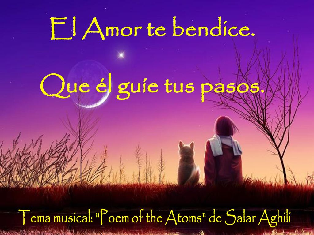 El Amor te bendice. Que él guíe tus pasos.