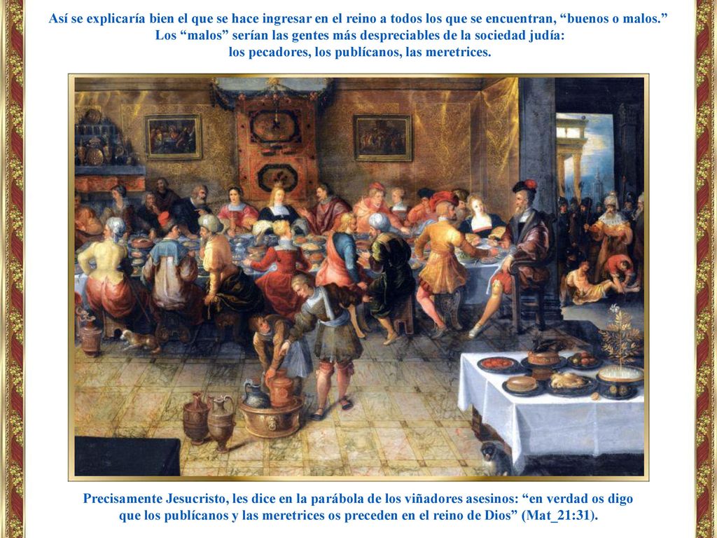 Los malos serían las gentes más despreciables de la sociedad judía: