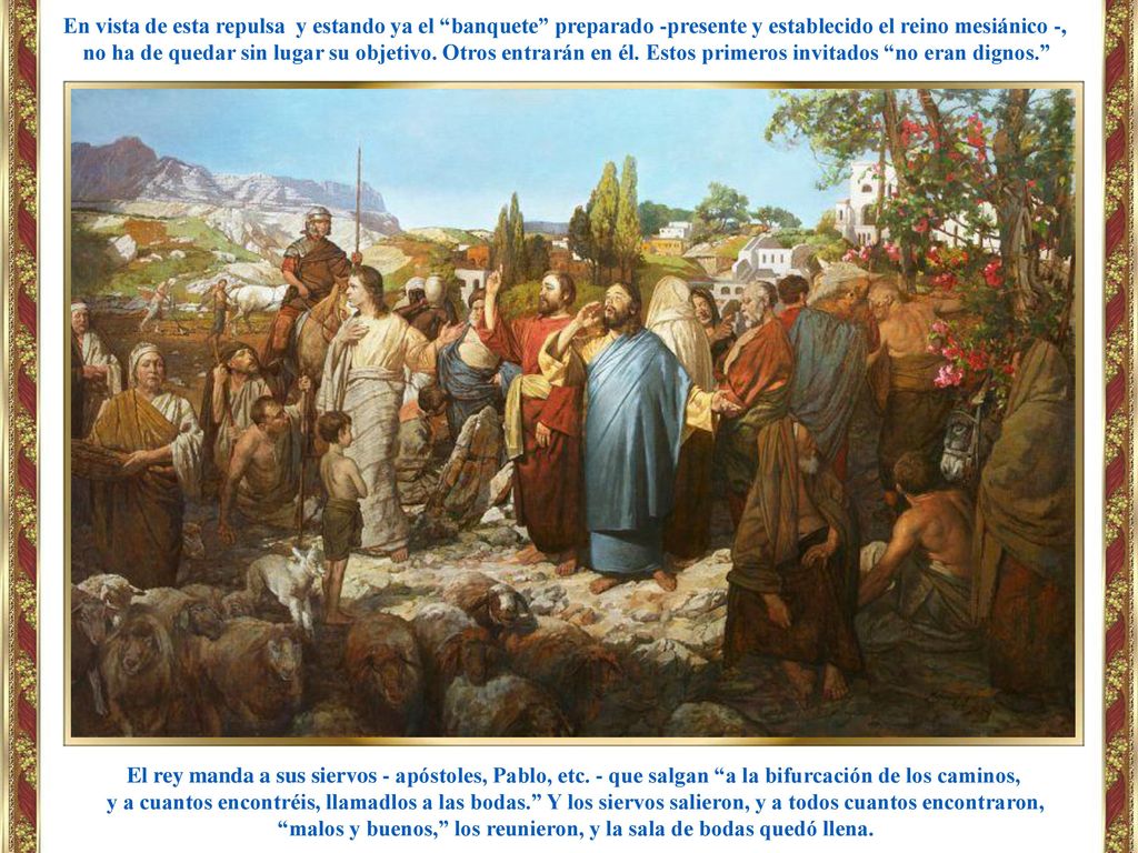 malos y buenos, los reunieron, y la sala de bodas quedó llena.