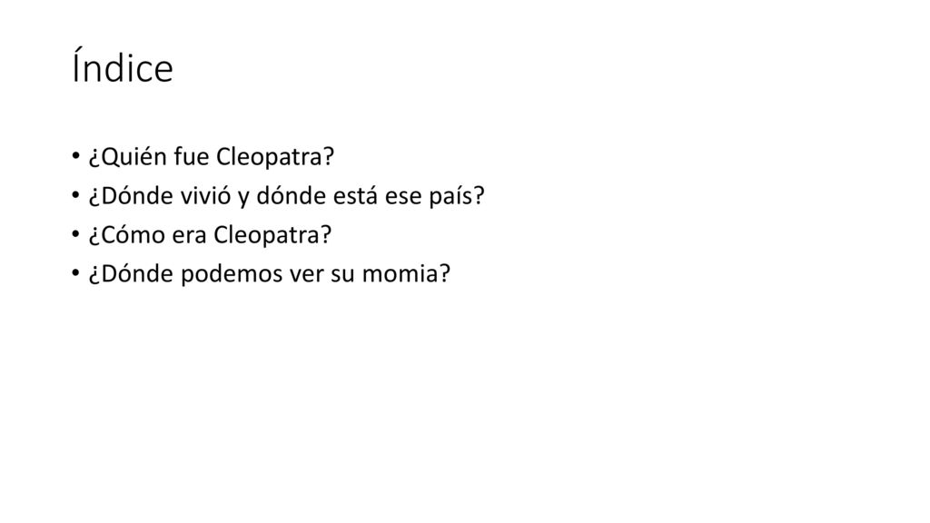 Índice ¿Quién fue Cleopatra ¿Dónde vivió y dónde está ese país