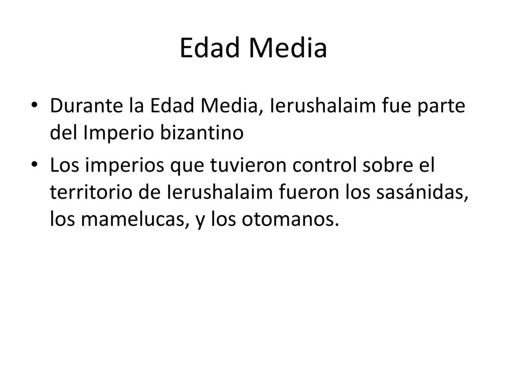 Edad Media Durante la Edad Media, Ierushalaim fue parte del Imperio bizantino.