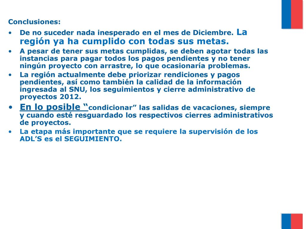 Conclusiones: De no suceder nada inesperado en el mes de Diciembre. La región ya ha cumplido con todas sus metas.
