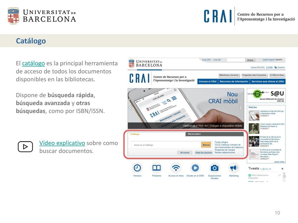 Catálogo El catálogo es la principal herramienta de acceso de todos los documentos disponibles en las bibliotecas.