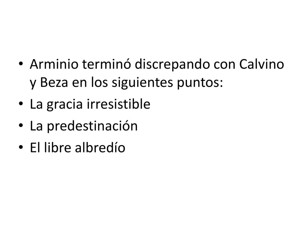 Arminio terminó discrepando con Calvino y Beza en los siguientes puntos: