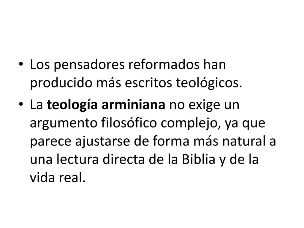 Los pensadores reformados han producido más escritos teológicos.