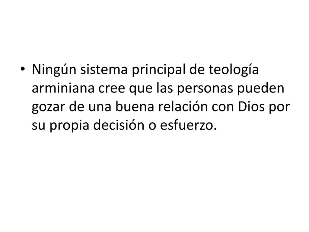 Ningún sistema principal de teología arminiana cree que las personas pueden gozar de una buena relación con Dios por su propia decisión o esfuerzo.