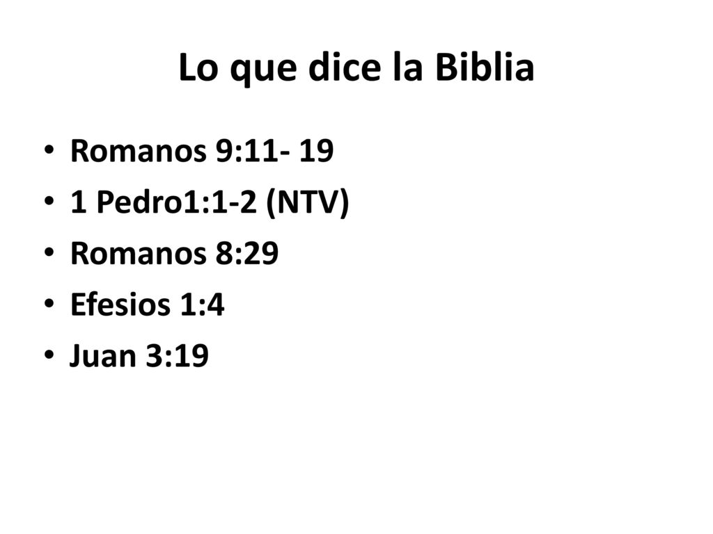 Lo que dice la Biblia Romanos 9: Pedro1:1-2 (NTV) Romanos 8:29