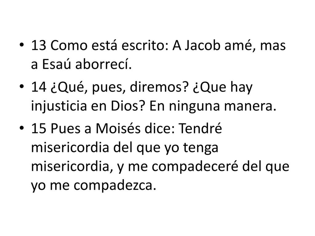 13 Como está escrito: A Jacob amé, mas a Esaú aborrecí.