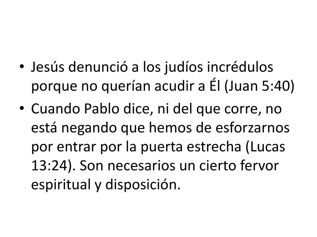 Jesús denunció a los judíos incrédulos porque no querían acudir a Él (Juan 5:40)