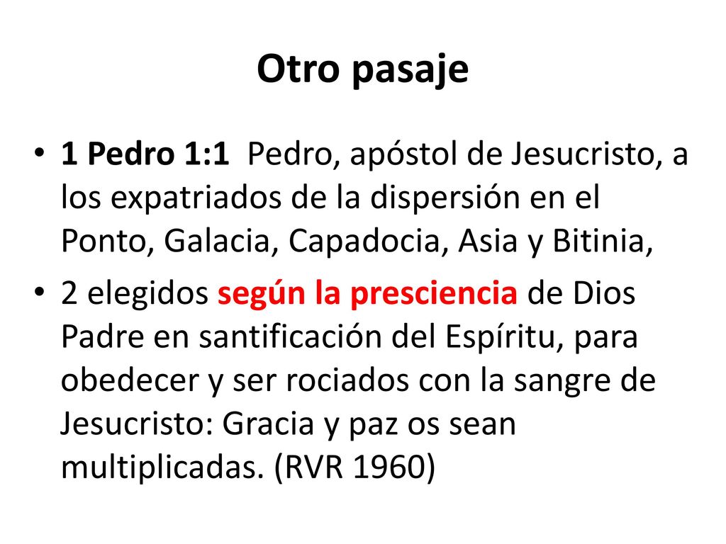 Otro pasaje 1 Pedro 1:1 Pedro, apóstol de Jesucristo, a los expatriados de la dispersión en el Ponto, Galacia, Capadocia, Asia y Bitinia,