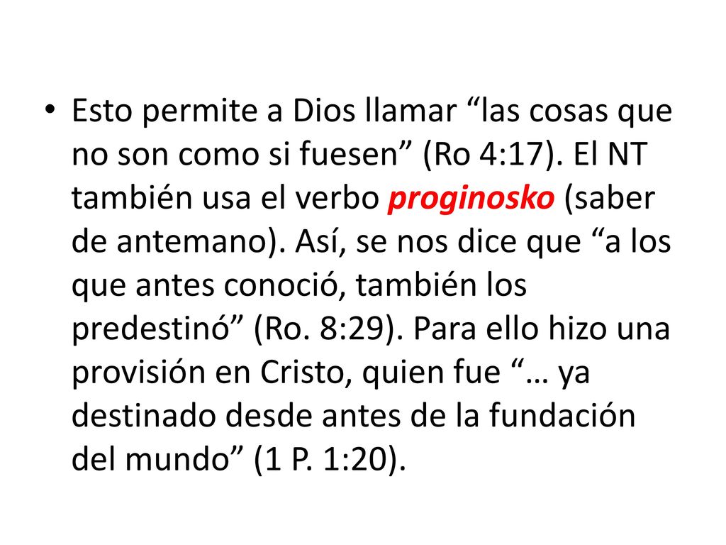 Esto permite a Dios llamar las cosas que no son como si fuesen (Ro 4:17).