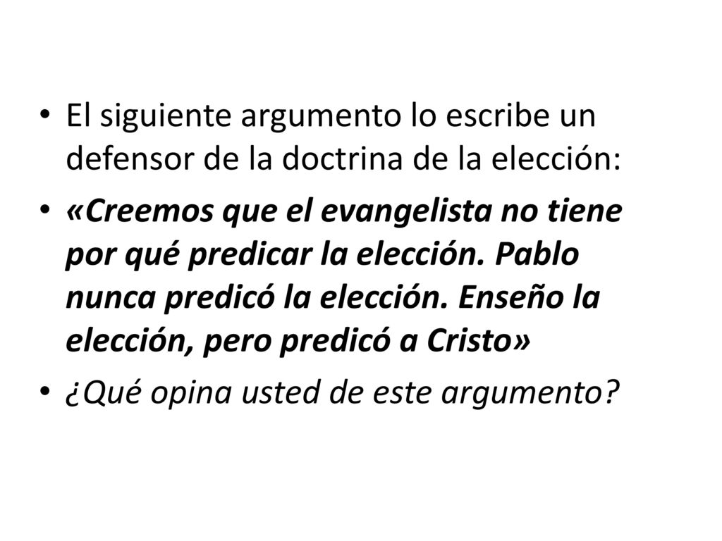 El siguiente argumento lo escribe un defensor de la doctrina de la elección: