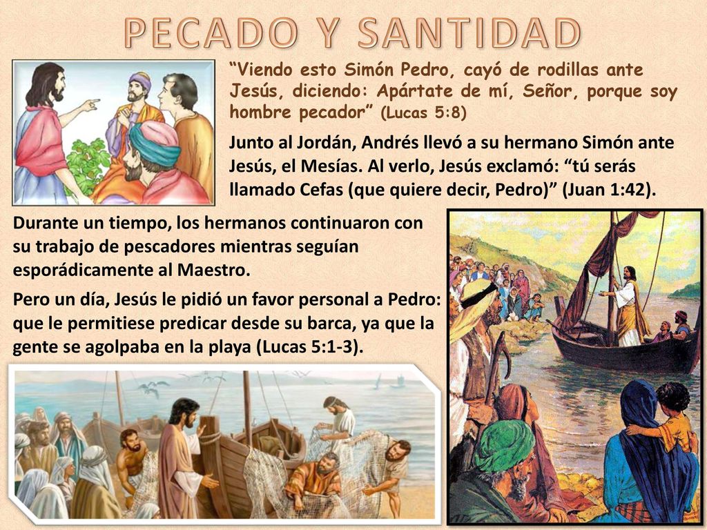 Viendo esto Simón Pedro, cayó de rodillas ante Jesús, diciendo: Apártate de mí, Señor, porque soy hombre pecador (Lucas 5:8)