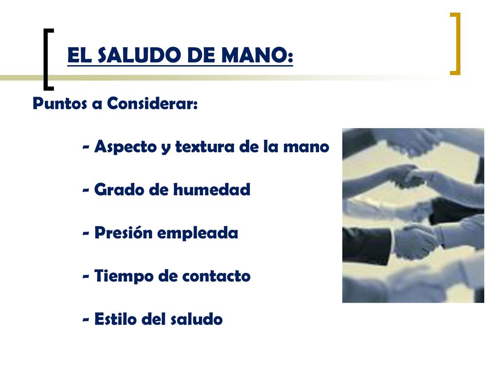 EL SALUDO DE MANO: Puntos a Considerar: - Aspecto y textura de la mano