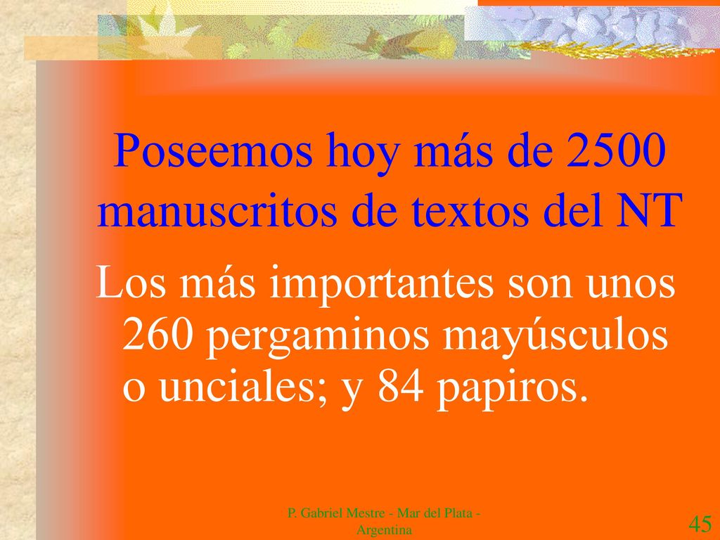 Poseemos hoy más de 2500 manuscritos de textos del NT