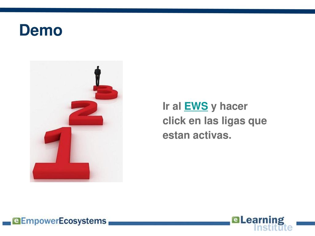 Demo Ir al EWS y hacer click en las ligas que estan activas.